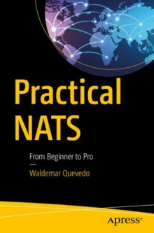 Practical NATS : From Beginner to Pro, Paperback / softback Book Practical NATS : From Beginner to Pro, Paperback / softback Book