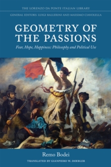 Geometry of the Passions : Fear, Hope, Happiness: Philosophy and Political Use, Hardback Book Geometry of the Passions : Fear, Hope, Happiness: Philosophy and Political Use, Hardback Book