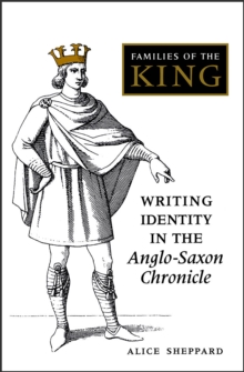 Families of the King : Writing Identity in the Anglo-Saxon Chronicle