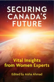 Securing Canada's Future : Vital Insights from Women Experts