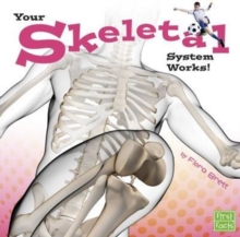 Your Skeletal System Works (Your Body Systems), Paperback / softback Book Your Skeletal System Works (Your Body Systems), Paperback / softback Book