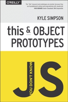 You Don't Know JS - This & Object Prototypes, Paperback Book You Don't Know JS - This & Object Prototypes, Paperback Book