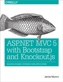 ASP.NET MVC 5 with Bootstrap and Knockout. JS : Building Dynamic, Responsive Web Applications, Paperback Book ASP.NET MVC 5 with Bootstrap and Knockout. JS : Building Dynamic, Responsive Web Applications, Paperback Book