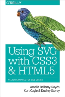 Using SVG with CSS3 and HTML5, Paperback / softback Book Using SVG with CSS3 and HTML5, Paperback / softback Book