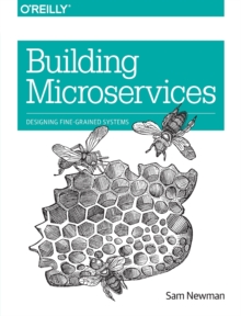 Building Microservices, Paperback / softback Book Building Microservices, Paperback / softback Book