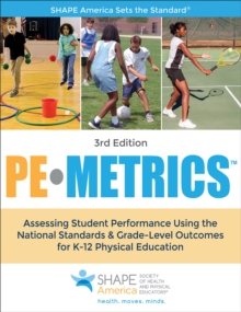 PE Metrics : Assessing Student Performance Using the National Standards & Grade-Level Outcomes for K-12 Physical Education