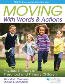 Moving With Words & Actions : Physical Literacy for Preschool and Primary Children