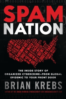 Spam Nation : The Inside Story of Organised Cybercrime - from Global Experience to Your Front Door, Paperback Book Spam Nation : The Inside Story of Organised Cybercrime - from Global Experience to Your Front Door, Paperback Book
