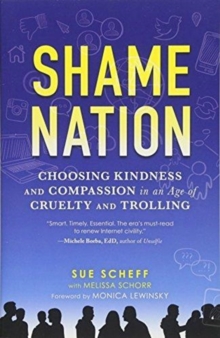 Shame Nation : Choosing Kindness and Compassion in an Age of Cruelty and Trolling, Paperback / softback Book Shame Nation : Choosing Kindness and Compassion in an Age of Cruelty and Trolling, Paperback / softback Book