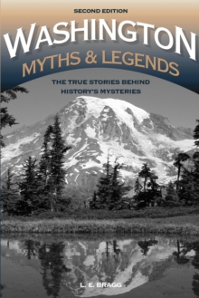 Washington Myths and Legends : The True Stories behind History's Mysteries