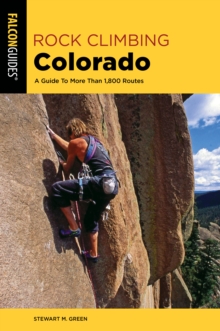 Rock Climbing Colorado : A Guide To More Than 1,800 Routes, Paperback / softback Book Rock Climbing Colorado : A Guide To More Than 1,800 Routes, Paperback / softback Book