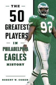 The 50 Greatest Players in Philadelphia Eagles History, Hardback Book The 50 Greatest Players in Philadelphia Eagles History, Hardback Book