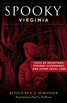Spooky Virginia : Tales of Hauntings, Strange Happenings, and Other Local Lore