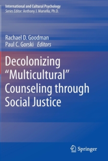 Decolonizing "Multicultural" Counseling through Social Justice, Paperback / softback Book Decolonizing "Multicultural" Counseling through Social Justice, Paperback / softback Book