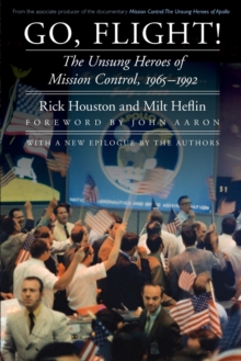 Go, Flight! : The Unsung Heroes of Mission Control, 1965–1992