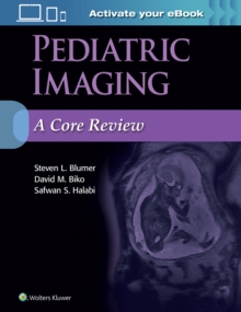 Pediatric Imaging: A Core Review, Paperback / softback Book Pediatric Imaging: A Core Review, Paperback / softback Book
