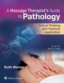 Massage Therapist's Guide to Pathology : Critical Thinking and Practical Application, Paperback Book Massage Therapist's Guide to Pathology : Critical Thinking and Practical Application, Paperback Book