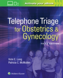 Telephone Triage for Obstetrics & Gynecology, Paperback / softback Book Telephone Triage for Obstetrics & Gynecology, Paperback / softback Book
