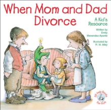When Mom and Dad Divorce : A Kid's Resource
