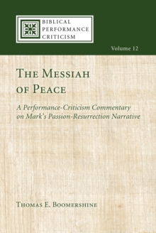 The Messiah of Peace : A Performance-Criticism Commentary on Mark's Passion-Resurrection Narrative