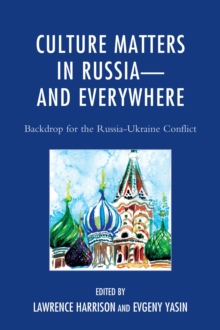 Culture Matters in Russia-and Everywhere : Backdrop for the Russia-Ukraine Conflict, Paperback / softback Book Culture Matters in Russia-and Everywhere : Backdrop for the Russia-Ukraine Conflict, Paperback / softback Book