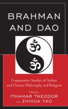 Brahman and Dao : Comparative Studies of Indian and Chinese Philosophy and Religion, Paperback / softback Book Brahman and Dao : Comparative Studies of Indian and Chinese Philosophy and Religion, Paperback / softback Book