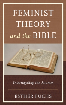 Feminist Theory and the Bible : Interrogating the Sources