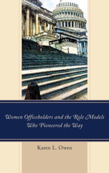 Women Officeholders and the Role Models Who Pioneered the Way, Hardback Book Women Officeholders and the Role Models Who Pioneered the Way, Hardback Book