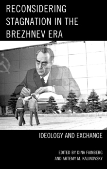 Reconsidering Stagnation in the Brezhnev Era : Ideology and Exchange, Hardback Book Reconsidering Stagnation in the Brezhnev Era : Ideology and Exchange, Hardback Book