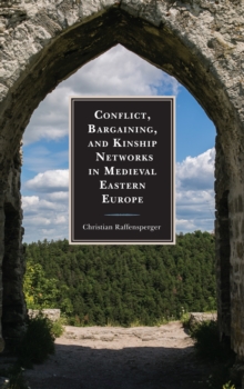 Conflict, Bargaining, and Kinship Networks in Medieval Eastern Europe