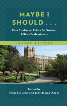 Maybe I Should... : Case Studies on Ethics for Student Affairs Professionals