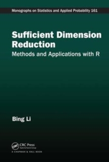 Sufficient Dimension Reduction : Methods and Applications with R, Hardback Book Sufficient Dimension Reduction : Methods and Applications with R, Hardback Book