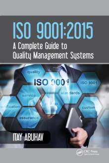 ISO 9001 : 2015 - A Complete Guide to Quality Management Systems, Hardback Book ISO 9001 : 2015 - A Complete Guide to Quality Management Systems, Hardback Book