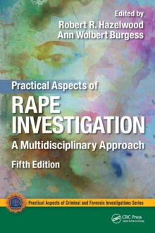 Practical Aspects of Rape Investigation : A Multidisciplinary Approach, Third Edition, Hardback Book Practical Aspects of Rape Investigation : A Multidisciplinary Approach, Third Edition, Hardback Book