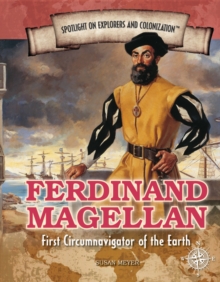Ferdinand Magellan : First Circumnavigator of the Earth