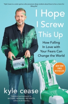 I Hope I Screw This Up : How Falling in Love with Your Fears Can Change the World, Paperback / softback Book I Hope I Screw This Up : How Falling in Love with Your Fears Can Change the World, Paperback / softback Book