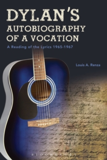 Dylan's Autobiography of a Vocation : A Reading of the Lyrics 1965-1967, Hardback Book Dylan's Autobiography of a Vocation : A Reading of the Lyrics 1965-1967, Hardback Book