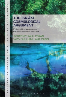 The Kalam Cosmological Argument, Volume 1 : Philosophical Arguments for the Finitude of the Past, Hardback Book The Kalam Cosmological Argument, Volume 1 : Philosophical Arguments for the Finitude of the Past, Hardback Book