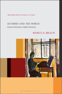 Authors and the World : Literary Authorship in Modern Germany