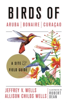 Birds of Aruba, Bonaire, and Curacao : A Site and Field Guide