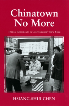 Chinatown No More : Taiwan Immigrants in Contemporary New York