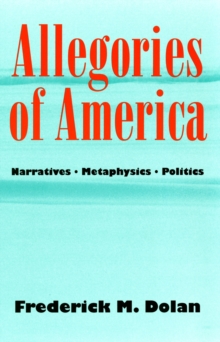 Allegories of America : Narratives, Metaphysics, Politics