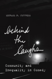 Behind the Laughs : Community and Inequality in Comedy