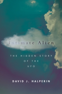 Intimate Alien : The Hidden Story of the UFO
