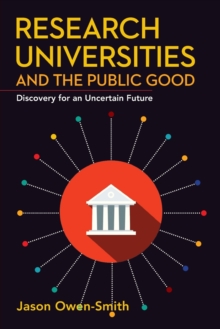 Research Universities and the Public Good : Discovery for an Uncertain Future