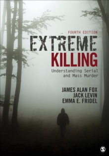 Extreme Killing : Understanding Serial and Mass Murder, Paperback / softback Book Extreme Killing : Understanding Serial and Mass Murder, Paperback / softback Book