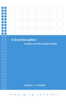 A Dual Reception : Eusebius and the Gospel of Mark