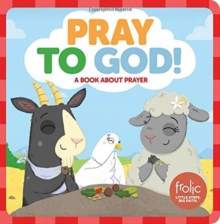 Pray to God : A Book about Prayer