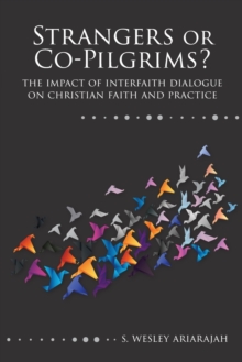 Strangers or Co-Pilgrims? : The Impact of Interfaith Dialogue on Christian Faith and Practice
