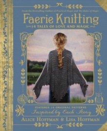 Faerie Knitting : 14 Tales of Love and Magic, Hardback Book Faerie Knitting : 14 Tales of Love and Magic, Hardback Book